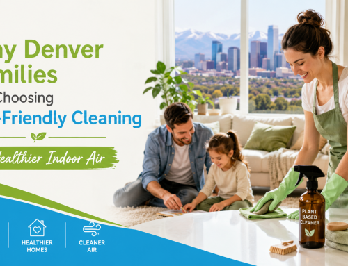 Why Denver Families Are Choosing Eco-Friendly Cleaning for Healthier Indoor Air